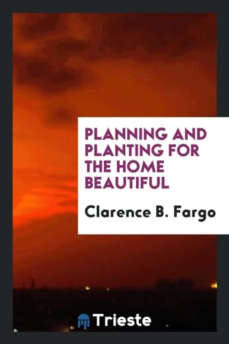 9780649119127: Planning and planting for the Home Beautiful