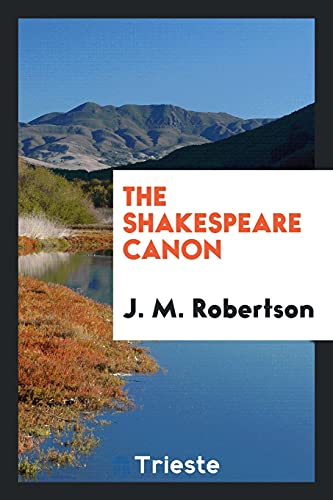 The Shakespeare canon - Robertson, J. M.