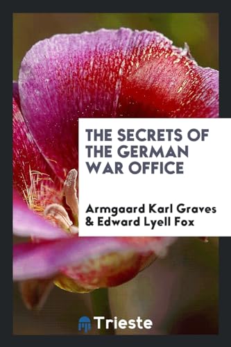 The Secrets of the German War Office (Paperback) - Armgaard Karl Graves Dr