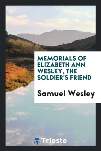 9780649149698: Memorials of Elizabeth Ann Wesley, the soldier's friend