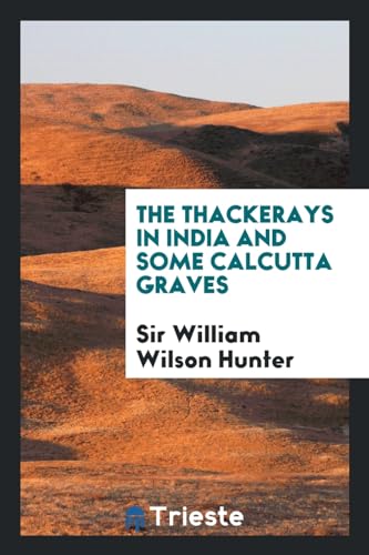 The Thackerays in India and Some Calcutta Graves