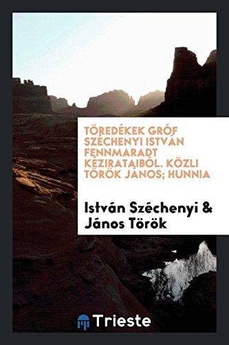 9780649154999: Tredkek grf Szchenyi Istvn fennmaradt kzirataibl. Kzli Trk Jnos (Hungarian Edition)