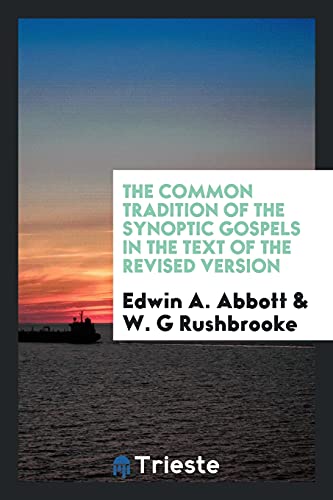 9780649180905: The common tradition of the synoptic Gospels in the text of the revised version