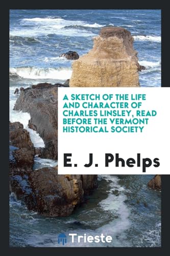 9780649191949: A sketch of the life and character of Charles Linsley, read before the Vermont Historical Society