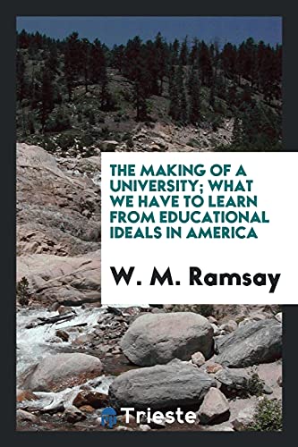 9780649196142: The making of a university; What we have to learn from educational ideals in America