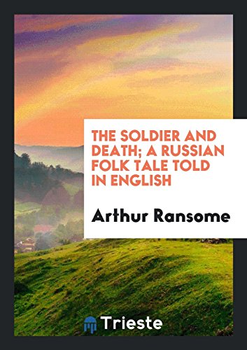9780649198467: The Soldier and Death; A Russian Folk Tale Told in English