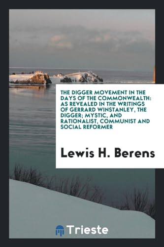 9780649206216: The Digger movement in the days of the Commonwealth: as revealed in the writings of Gerrard Winstanley, the Digger; mystic, and rationalist, communist and social reformer
