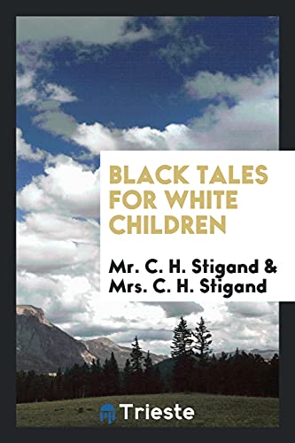 Black tales for white children - Stigand, Mr. C. H./ Stigand, Mrs. C. H.