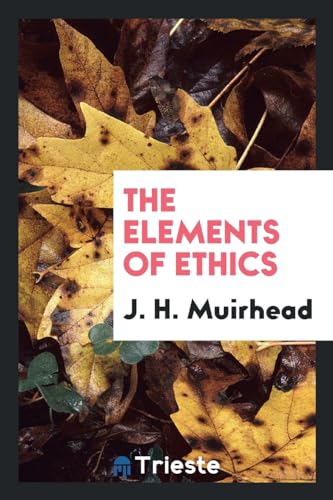 The elements of ethics - Muirhead, J. H.