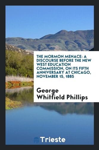 9780649234127: The Mormon Menace: A Discourse Before the New West Education Commission, on Its Fifth Anniversary at Chicago, November 15, 1885