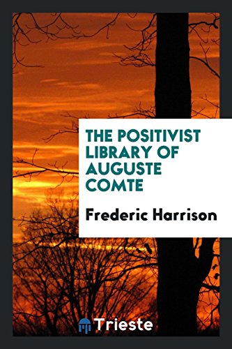 9780649240401: The Positivist Library of Auguste Comte