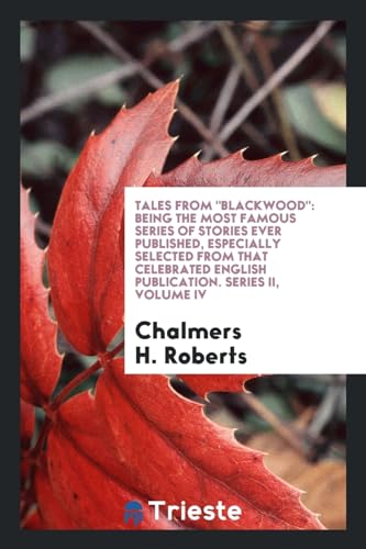 Stock image for Tales from "Blackwood": being the most famous series of stories ever published, especially selected from that celebrated English publication. Series II, Volume IV for sale by Books From California