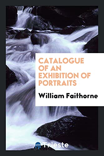 9780649262519: Catalogue of an Exhibition of Portraits
