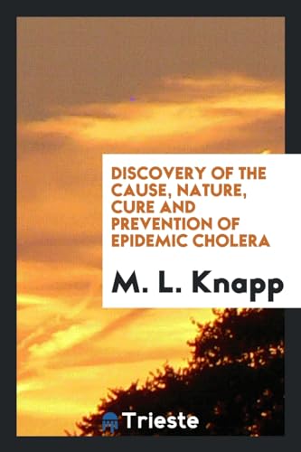 9780649279722: Discovery of the Cause, Nature, Cure and Prevention of Epidemic Cholera