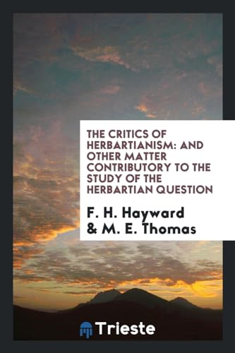 9780649286737: The critics of Herbartianism: and other matter contributory to the study of the Herbartian question