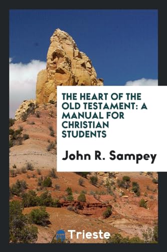 9780649287536: The heart of the Old Testament: a manual for Christian students