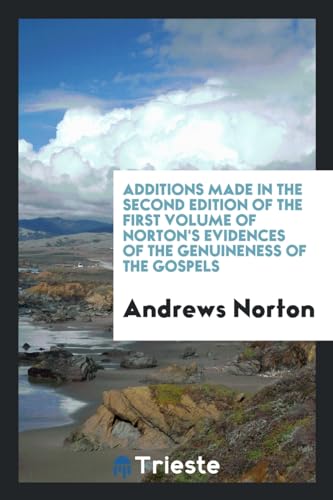 9780649295456: Additions made in the second edition of the first volume of Norton's Evidences of the genuineness of the Gospels