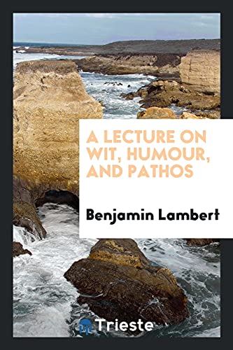 A Lecture on Wit, Humour, and Pathos (Paperback) - Benjamin Lambert