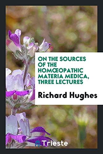 9780649307036: On the sources of the homœopathic materia medica, three lectures