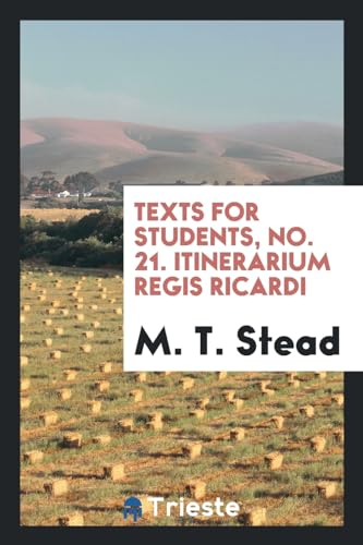 9780649337712: Texts for students, No. 21. Itinerarium regis ricardi