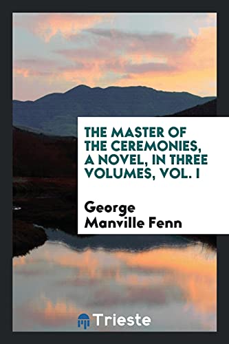 The Master of the Ceremonies, a Novel, in Three Volumes, Vol. I (Paperback) - George Manville Fenn