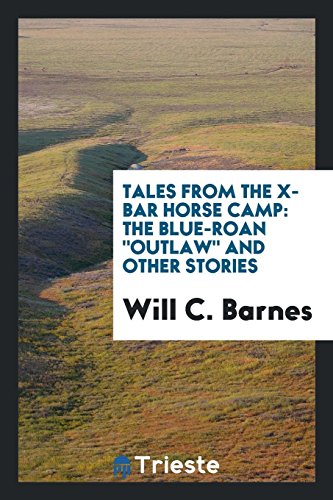 9780649361939: Tales from the X-bar horse camp: The blue-roan "outlaw" and other stories