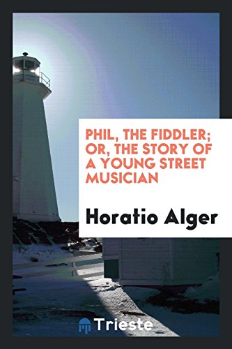 9780649370498: Phil, the Fiddler; Or, the Story of a Young Street Musician