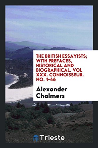 Beispielbild fr The British Essayists; With Prefaces, Historical and Biographical. Vol XXX. Connoisseur. No. 1-46 zum Verkauf von Revaluation Books