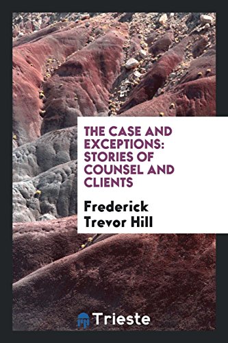 Beispielbild fr The Case and Exceptions: Stories of Counsel and Clients zum Verkauf von Revaluation Books