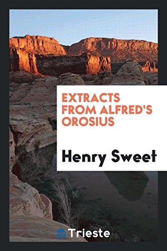 Extracts from Alfred's Orosius - Henry Sweet