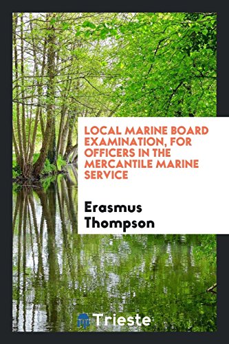9780649439393: Local Marine Board Examination, for Officers in the Mercantile Marine ...