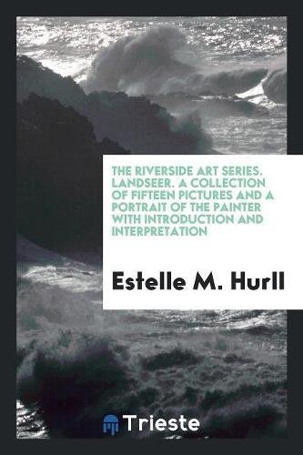 9780649451678: The Riverside Art Series. Landseer. A Collection of Fifteen Pictures and a Portrait of the Painter with Introduction and Interpretation