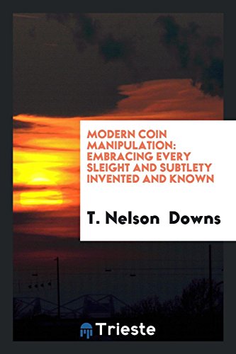 9780649459414: Modern coin manipulation: embracing every sleight and subtlety invented and ...