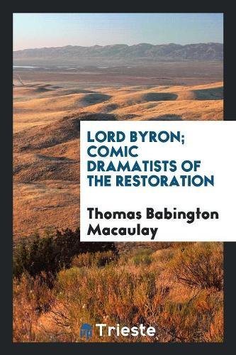 9780649462643: Lord Byron; Comic Dramatists of the Restoration
