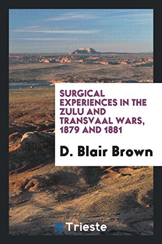 9780649466764: Surgical Experiences in the Zulu and Transvaal Wars, 1879 and 1881