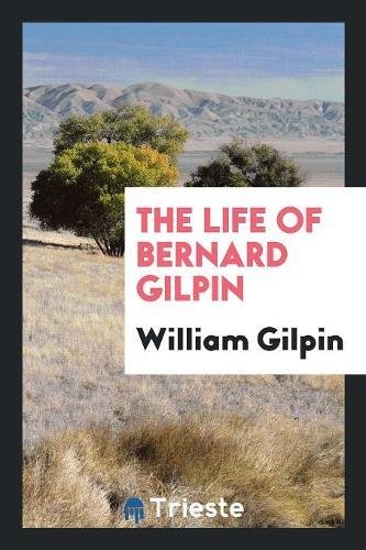 9780649477814: The Life of Bernard Gilpin