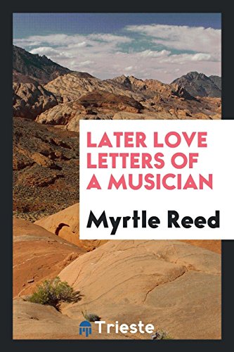 Later Love Letters of a Musician (Paperback) - Myrtle Reed