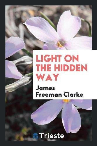 Light on the Hidden Way (Paperback) - James Freeman Clarke