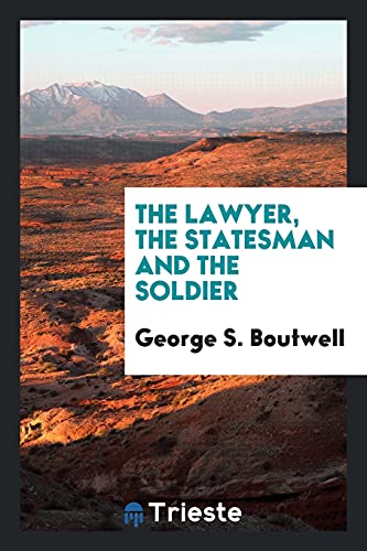 9780649502905: The Lawyer, the Statesman and the Soldier