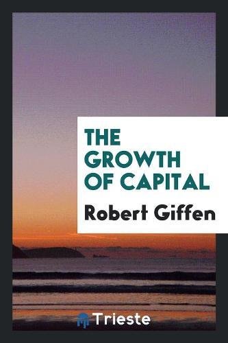 9780649527625: The Growth of Capital