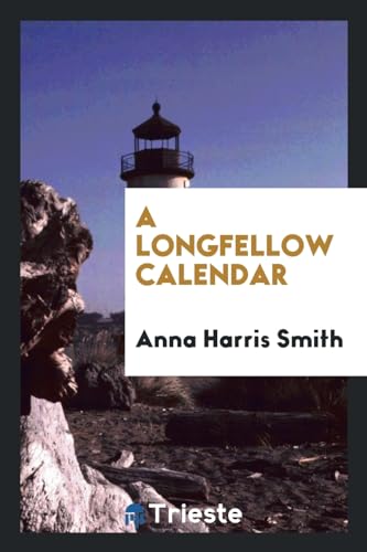 9780649535996: A Longfellow Calendar