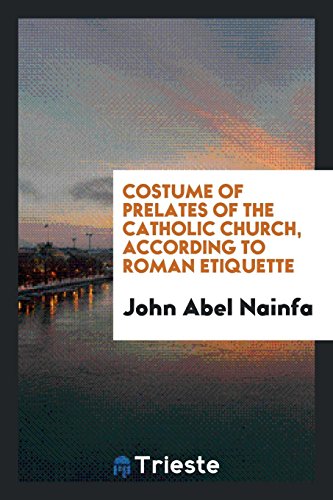 9780649556700: Costume of prelates of the Catholic church, according to Roman etiquette