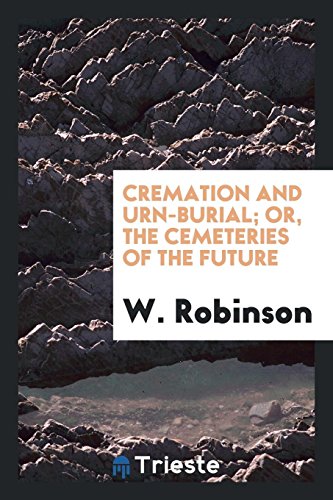 9780649557639: Cremation and urn-burial: or, The cemeteries of the future