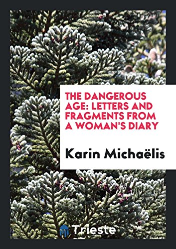 The Dangerous Age: Letters and Fragments from a Woman&apos;s Diary