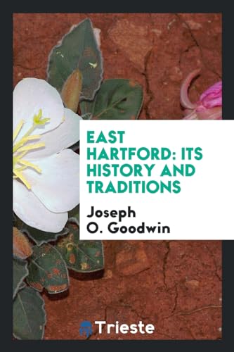 9780649567317: East Hartford: Its History and Traditions