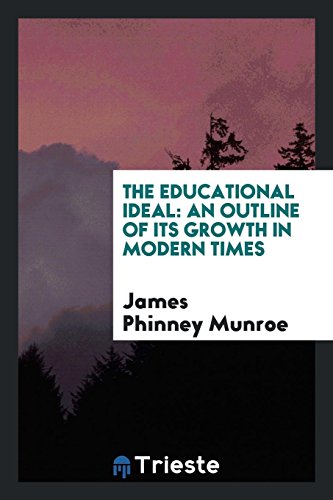 9780649568512: The Educational Ideal: An Outline of Its Growth in Modern Times