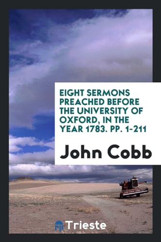 9780649569465: Eight Sermons Preached Before the University of Oxford, in the Year 1783. pp. 1-211