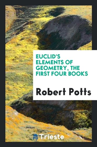 9780649578191: Euclid's Elements of Geometry, the First Four Books