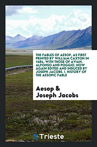 9780649580415: The fables of Aesop, as first printed by William Caxton in 1484, with those of Avian, Alfonso and Poggio, now again edited and induced by Joseph Jacobs