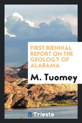 9780649584079: First Biennial Report on the Geology of Alabama